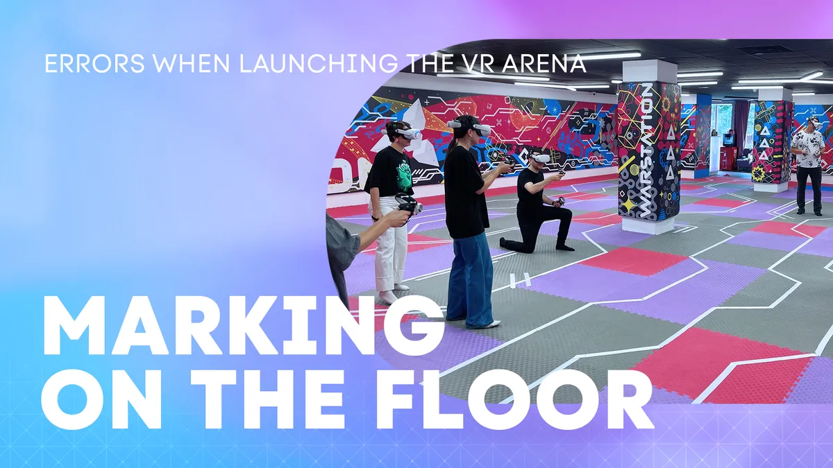 MISTAKES MADE WHEN OPENING A VR ARENA. INACCURATE MARKUP