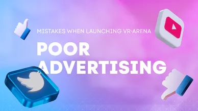Common mistakes associated with launching a VR arena. Poor advertising