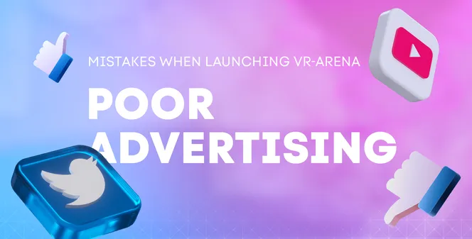 Common mistakes associated with launching a VR arena. Poor advertising