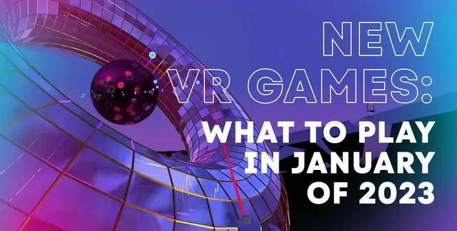 New VR Games: what to play in January of 2023