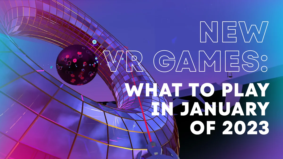 New VR Games: what to play in January of 2023