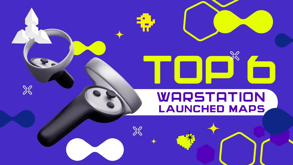 THE TOP 6 VR MAPS